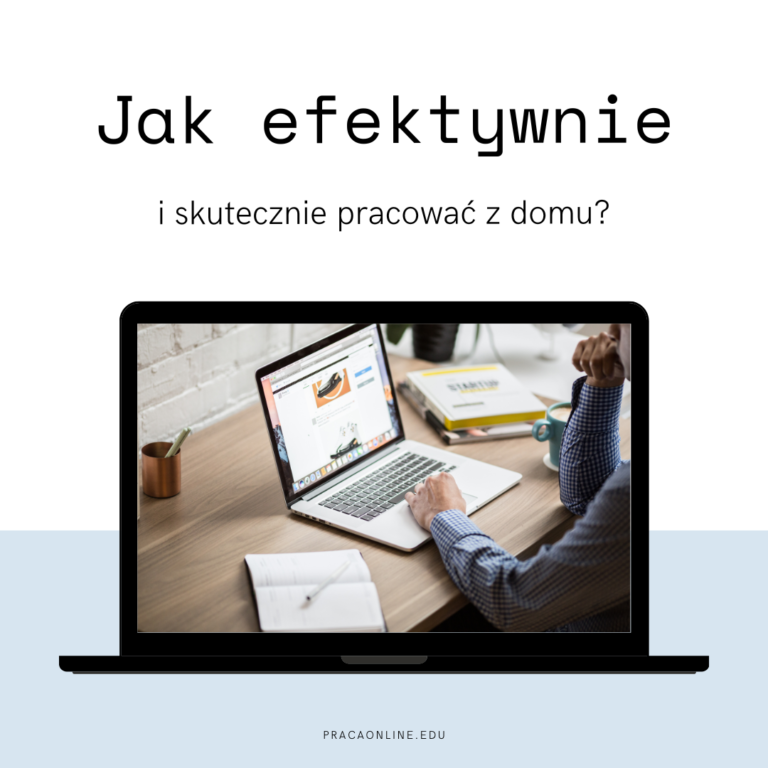 Jak efektywnie pracować z domu